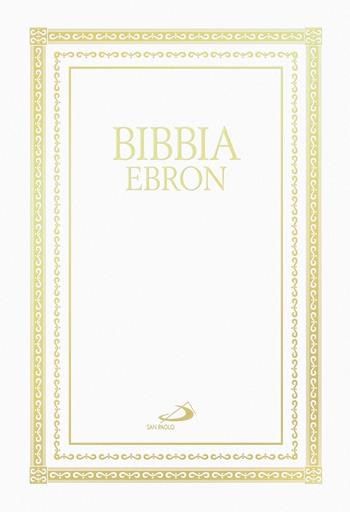 Bibbia Ebron  - Libro San Paolo Edizioni 2026, Bibbia. Antico Testamento. Testi | Libraccio.it