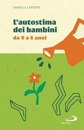 L'autostima dei bambini. Da 0 a 6 anni