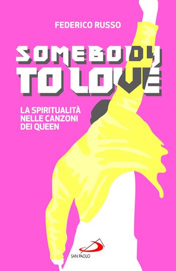 Somebody to love. La spiritualità nelle canzoni dei Queen - Federico Russo - Libro San Paolo Edizioni 2026, Attualità e storia | Libraccio.it