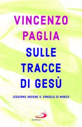 Sulle tracce di Gesù. Leggiamo insieme il Vangelo di Marco