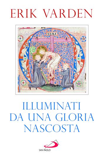 Illuminati da una gloria nascosta - Erik Varden - Libro San Paolo Edizioni 2026, Dimensioni dello spirito | Libraccio.it
