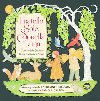 Fratello sole, sorella luna. Il Cantico delle Creature di san Francesco d'Assisi - Katherine Paterson - Libro San Paolo Edizioni 2026, I più bei libri per ragazzi | Libraccio.it