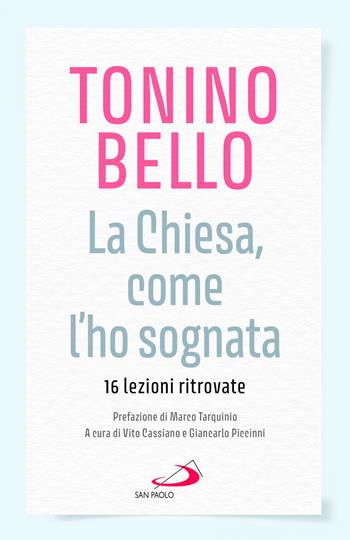 La Chiesa come l'ho sognata. 16 lezioni ritovate - Tonino Bello - Libro San Paolo Edizioni 2026, Dimensioni dello spirito | Libraccio.it