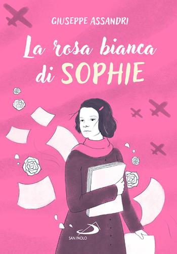 La rosa bianca di Sophie - Giuseppe Assandri - Libro San Paolo Edizioni 2026, Narrativa San Paolo ragazzi | Libraccio.it