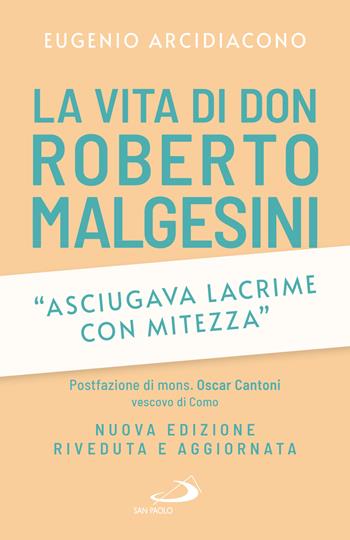 «Asciugava lacrime con mitezza». La vita di don Roberto Malgesini - Eugenio Arcidiacono - Libro San Paolo Edizioni 2026, Attualità e storia | Libraccio.it
