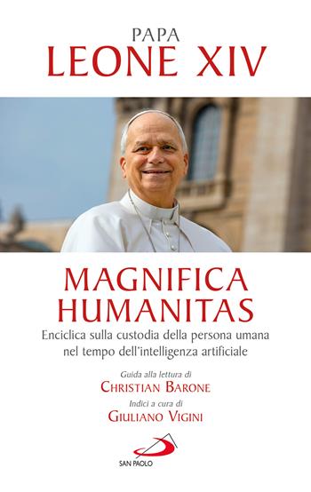 Magnifica humanitas. Lettera Enciclica sulla custodia della persona umana nel tempo dell’intelligenza artificiale - Leone XIV (Robert Francis Prevost) - Libro San Paolo Edizioni 2026, I Papi del terzo millennio | Libraccio.it