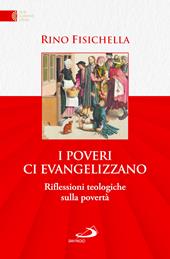 I poveri ci evangelizzano. Riflessioni teologiche sulla povertà