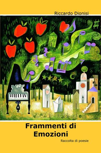 Frammenti di emozioni - Riccardo Dionisi - Libro ilmiolibro self publishing 2015, La community di ilmiolibro.it | Libraccio.it