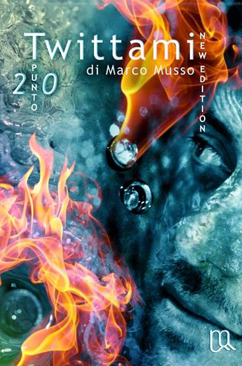 Twittami 2punto0 - Marco Musso - Libro ilmiolibro self publishing 2015, La community di ilmiolibro.it | Libraccio.it