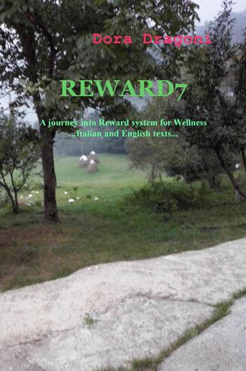 Reward7. A journey into reward system - Dora Dragoni - Libro ilmiolibro self publishing 2015, La community di ilmiolibro.it | Libraccio.it