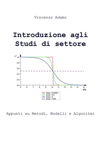 Introduzione agli studi di settore. Appunti su metodi, modelli e algormitmi - Vincenzo Adamo - Libro ilmiolibro self publishing 2015, La community di ilmiolibro.it | Libraccio.it