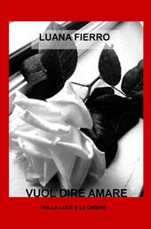 Vuol dire amare. Tra la luce e le ombre