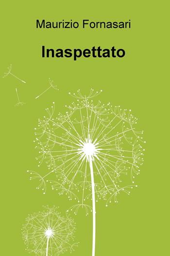Inaspettato - Maurizio Fornasari - Libro ilmiolibro self publishing 2015, La community di ilmiolibro.it | Libraccio.it