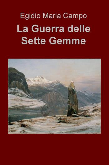 La guerra delle sette gemme - Egidio M. Campo - Libro ilmiolibro self publishing 2015, La community di ilmiolibro.it | Libraccio.it