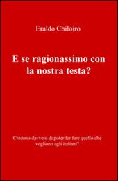 E se ragionassimo con la nostra testa? Credono davvero di poter far fare quello che vogliono agli italiani?