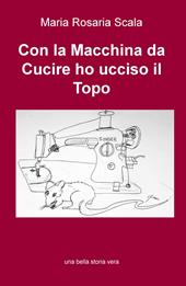 Con la macchina da cucire ho ucciso il topo