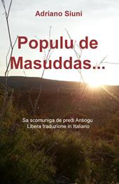 Populu de Masuddas... Sa scomuniga de predi Antiogu. Libera traduzione in Italiano
