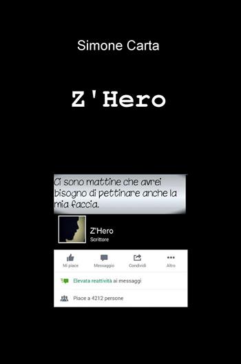 Z'Hero - Simone Carta - Libro ilmiolibro self publishing 2015, La community di ilmiolibro.it | Libraccio.it