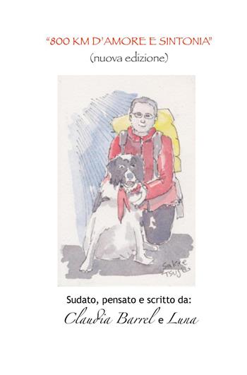 800 km d'amore e sintonia. Sudato, pensato e scritto da Claudia e Luna - Claudia Barrel - Libro ilmiolibro self publishing 2015, La community di ilmiolibro.it | Libraccio.it