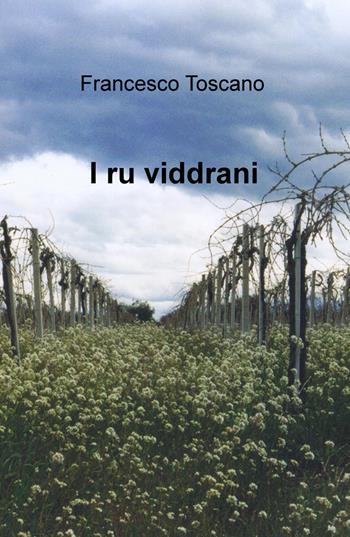I ru viddrani - Francesco Toscano - Libro ilmiolibro self publishing 2015, La community di ilmiolibro.it | Libraccio.it