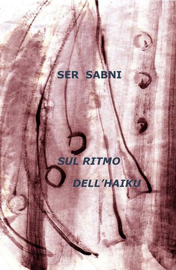 Sul ritmo dell'haiku - Ser Sabni - Libro ilmiolibro self publishing 2015, La community di ilmiolibro.it | Libraccio.it