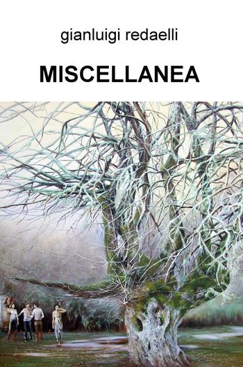 Miscellanea - Gianluigi Redaelli - Libro ilmiolibro self publishing 2015, La community di ilmiolibro.it | Libraccio.it