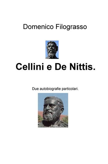 Cellini e De Nittis. Due autobiografie particolari - Domenico Filograsso - Libro ilmiolibro self publishing 2015, La community di ilmiolibro.it | Libraccio.it
