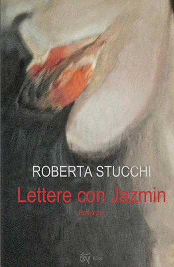 Lettere con Jazmin - Roberta Stucchi - Libro ilmiolibro self publishing 2015, La community di ilmiolibro.it | Libraccio.it