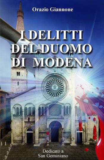 I delitti del duomo di Modena - Orazio Giannone - Libro ilmiolibro self publishing 2015, La community di ilmiolibro.it | Libraccio.it