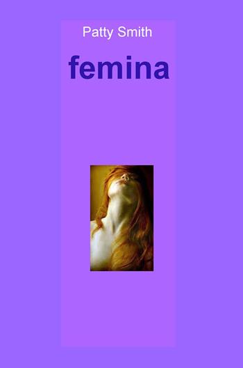 Femina - Patty Smith - Libro ilmiolibro self publishing 2015, La community di ilmiolibro.it | Libraccio.it