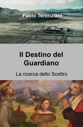 La ricerca dello scettro. Il destino del guardiano - Fabio Terenziani - Libro ilmiolibro self publishing 2015, La community di ilmiolibro.it | Libraccio.it