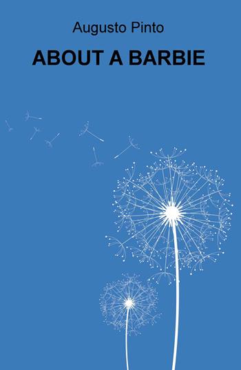 About a Barbie - Augusto Pinto - Libro ilmiolibro self publishing 2015, La community di ilmiolibro.it | Libraccio.it