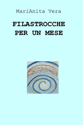 Filastrocche per un mese - Raffaella Turbino - Libro ilmiolibro self publishing 2015, La community di ilmiolibro.it | Libraccio.it