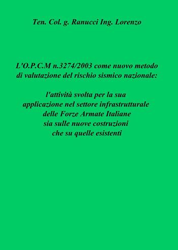 L' OPCM n.3274/2003 come nuovo metodo di valutazione del rischio sismico nazionale: l'attività svolta per la sua applicazione nel settore infrastrutturale... - Lorenzo Ranucci - Libro ilmiolibro self publishing 2015, La community di ilmiolibro.it | Libraccio.it