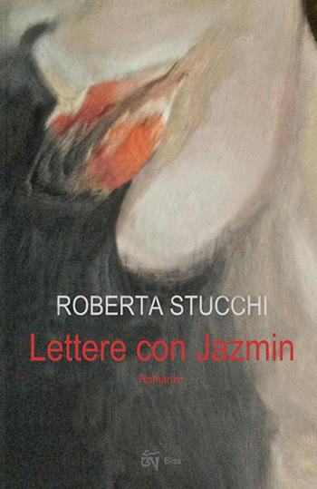 Lettere con Jazmin - Roberta Stucchi - Libro ilmiolibro self publishing 2016, La community di ilmiolibro.it | Libraccio.it