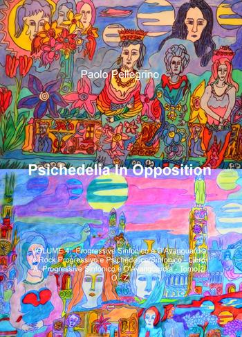Psichedelia in opposition. Vol. 4 - Paolo Pellegrino - Libro ilmiolibro self publishing 2016, La community di ilmiolibro.it | Libraccio.it