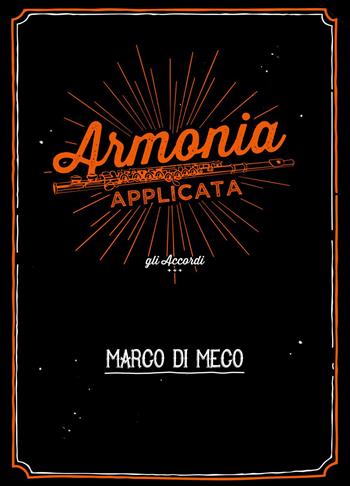 Armonia applicata. Gli accordi - Marco Di Meco - Libro ilmiolibro self publishing 2016, La community di ilmiolibro.it | Libraccio.it