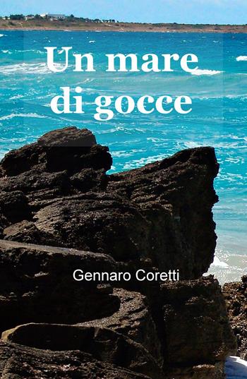 Un mare di gocce - Gennaro Coretti - Libro ilmiolibro self publishing 2016, La community di ilmiolibro.it | Libraccio.it