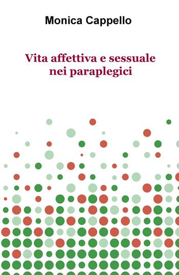 Vita affettiva e sessuale nei paraplegici - Monica Cappello - Libro ilmiolibro self publishing 2016, La community di ilmiolibro.it | Libraccio.it