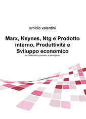 Marx, Keynes, Ntg e prodotto interno, produttività e sviluppo economico. Da colabrodo a groviera, a parmigiano