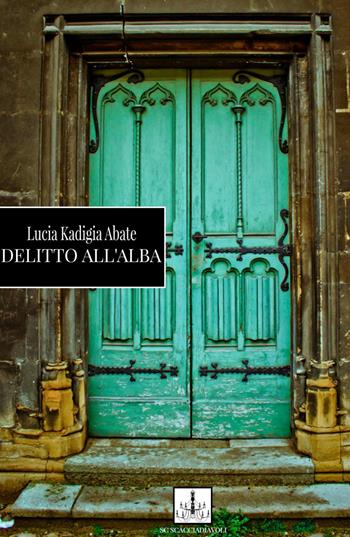 Delitto all'alba - Lucia Kadigia Abate - Libro ilmiolibro self publishing 2016, La community di ilmiolibro.it | Libraccio.it