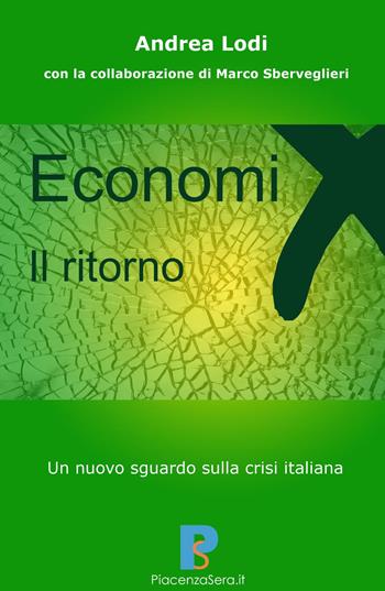 Economix, il ritorno. Un nuovo sguardo sulla crisi italiana - Andrea Lodi - Libro ilmiolibro self publishing 2016, La community di ilmiolibro.it | Libraccio.it