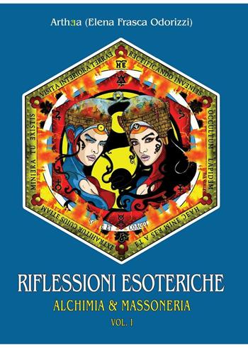 Riflessioni esoteriche: alchimia e massoneria - Arthea - Libro ilmiolibro self publishing 2016, La community di ilmiolibro.it | Libraccio.it