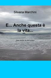 E... anche questa è la vita.... Una strada da percorrere