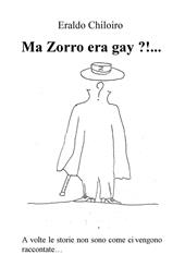 Ma Zorro era gay ?!... A volte le storie non sono come ci vengono raccontate...
