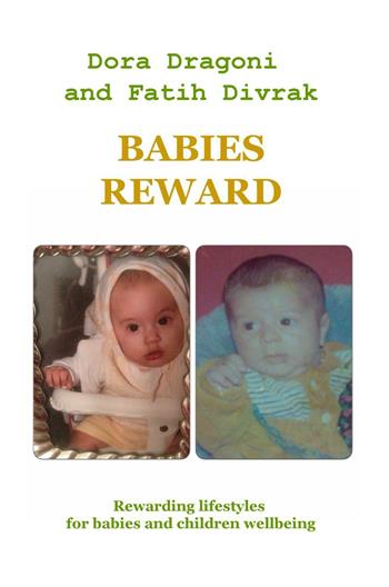 Babies reward. Rewarding lifestyles for babies and children wellbeing - Dora Dragoni - Libro ilmiolibro self publishing 2016, La community di ilmiolibro.it | Libraccio.it