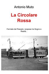 La circolare rossa. Fermate del passato, sospese tra sogno e realtà...