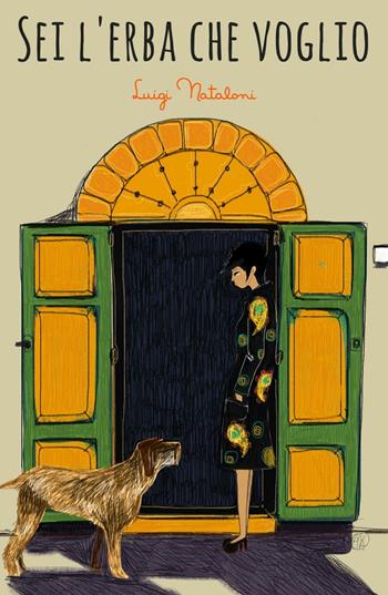 Sei l'erba che voglio - Luigi Nataloni - Libro ilmiolibro self publishing 2016, La community di ilmiolibro.it | Libraccio.it