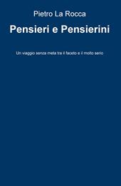 Pensieri e pensierini. Un viaggio senza meta tra il faceto e il molto serio