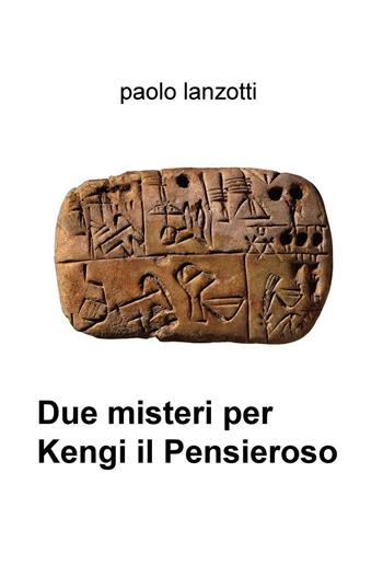 Due misteri per Kengi il Pensieroso - Paolo Lanzotti - Libro ilmiolibro self publishing 2016, La community di ilmiolibro.it | Libraccio.it